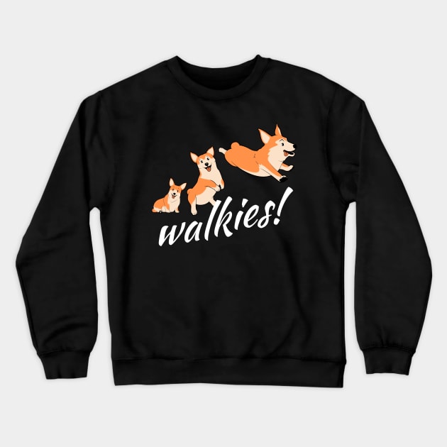 Walkies Crewneck Sweatshirt by LexieLou